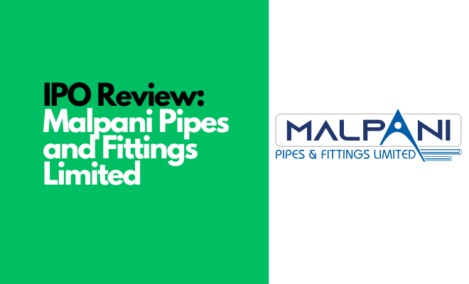 IPO Review: Malpani Pipes and Fittings Limited