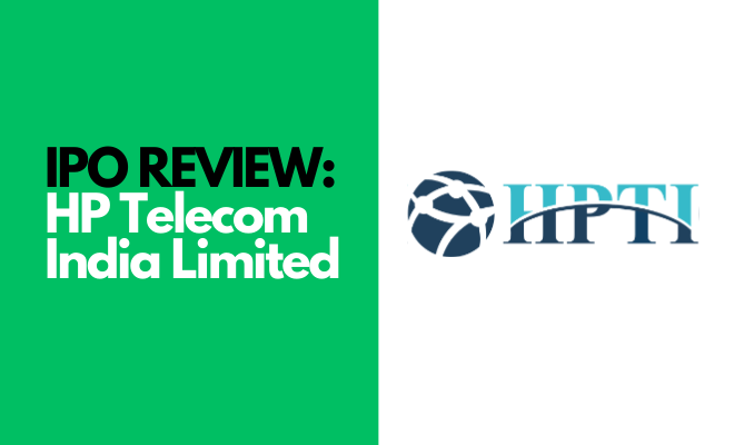 ipo review HP Telecom India Limited