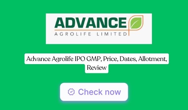 Advance Agrolife IPO GMP, Price, Dates, Allotment, Review