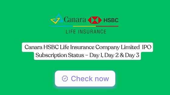 Canara HSBC Life Insurance Company Limited IPO Subscription Status – Day 1, Day 2 & Day 3