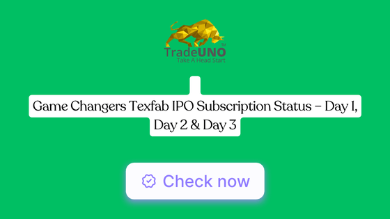 1. Game Changers Texfab Limited IPO Subscription Status – Day 1, Day 2 & Day 3