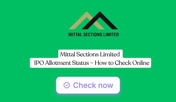 Mittal Sections IPO Allotment Status – How to Check Online