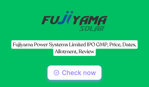 Fujiyama Power Systems IPO GMP, Price, Dates, Allotment, Review