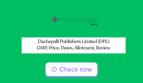 Dachepalli Publishers Limited IPO GMP, Price, Dates, Allotment, Review