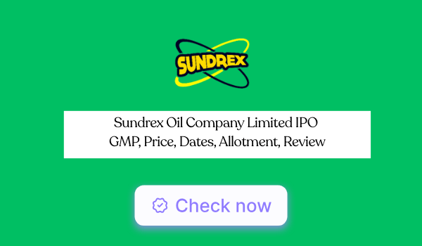 Sundrex Oil IPO GMP, Price, Dates, Allotment, Review