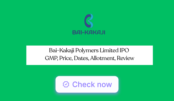 Bai-Kakaji Polymers IPO GMP, Price, Dates, Allotment, Review