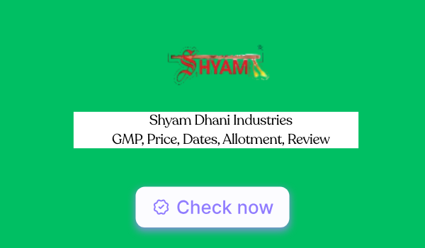 Shyam Dhani Industries IPO GMP, Price, Dates, Allotment, Review