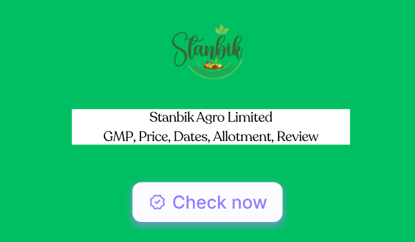 Stanbik Agro IPO GMP, Price, Dates, Allotment, Review