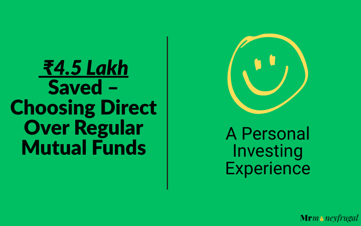 How Lower Mutual Fund Costs Saved Me Over ₹4.5 Lakh – A Personal Investing Story