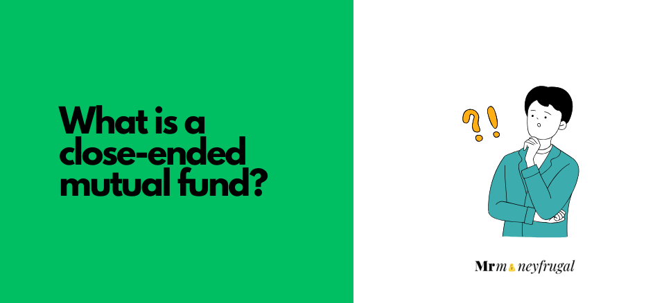 What is a close-ended mutual fund?