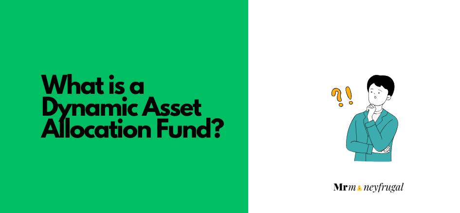 What is a Dynamic Asset Allocation Fund? What is a Dynamic Asset Allocation Fund?
