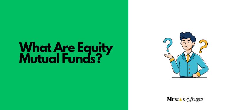What are equity mutual funds?